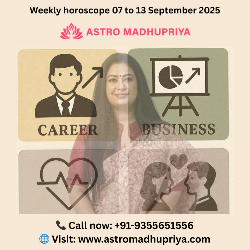 Astro Madhupriya weekly horoscope 07 to 13 September 2025 covering career, business, health, and love predictions with contact details and website.