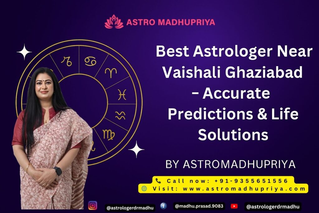 Astrologer Astromadhupriya standing next to a circular zodiac sign graphic with text "Best Astrologer Near Vaishali Ghaziabad – Accurate Predictions & Life Solutions by Astromadhupriya." Focus on Vedic astrology and love problem solutions.