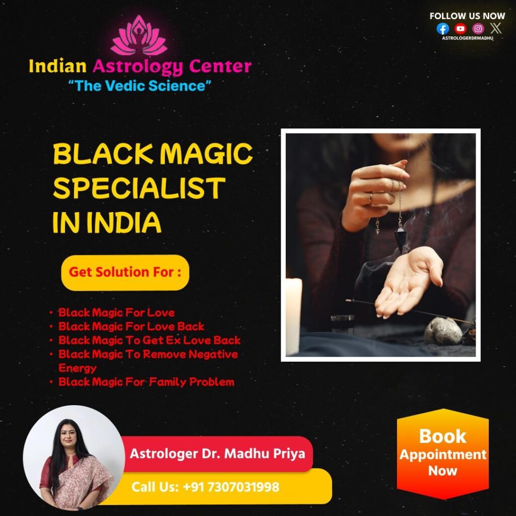 Black magic specialist in India, Astrologer Dr. Madhu Priya, offering services to Remove black magic for love, Get ex love back through black magic, and provide Black magic removal for family problems.