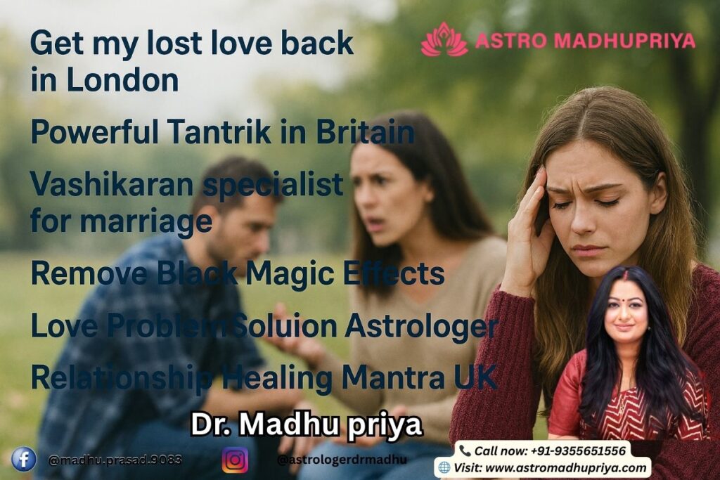 Big Ben and an astrological wheel. It highlights search terms like "How to get my ex girlfriend back in London" and "Removal of Black Magic in Britain." Dr. Madhu Priya is featured in the bottom left corner.